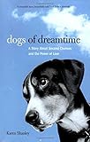 Dogs of Dreamtime: A Story About Second Chances and the Power of Love by 
