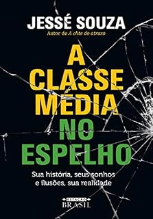 Livro A classe média no espelho: Sua história, seus sonhos e ilusões, sua realidade