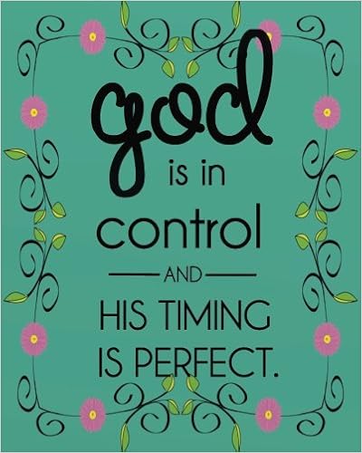 God Has Perfect Timing Bible Verse Amazon - God Is In Control And His Timing Is Perfect.: Bible Verse Journal  Wide Ruled College Lined Composition Notebook For 132 Pages Of 8"X10" Lined  ... Notebook Christian Floral Journal Series):
