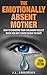The Emotionally Absent Mother,  How to Overcome Your Childhood Neglect When You Don’t Know Where To Start.
