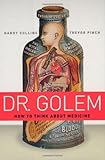 Dr. Golem: How to Think about Medicine