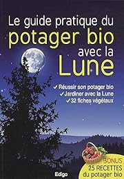 Le  guide pratique du potager bio avec la lune