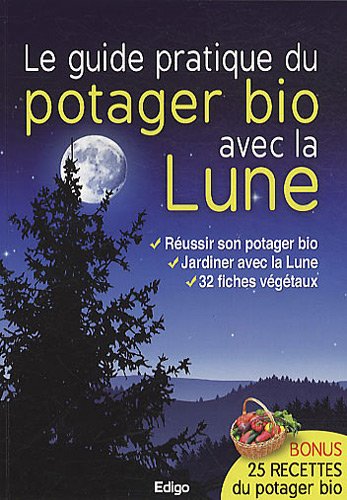 Le  guide pratique du potager bio avec la lune