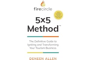 Firecircle 5x5 Method: The Definitive Guide to Igniting and Transforming Your Tourism Business