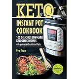 Keto Instant Pot Cookbook: 100 Delicious Low-Carb Ketogenic Recipes with Pictures and Nutritional Facts (Ketogenic Instant Pot, Instant Pot Recipes, Pressure Cooker Recipes, Ketogenic Diet Cookbook)