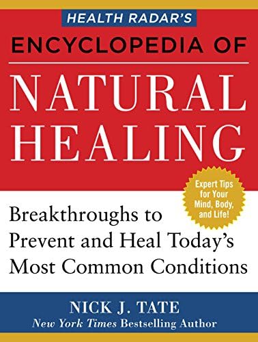Health Radar’s Encyclopedia of Natural Healing: Health Breakthroughs to Prevent and Treat Today's Most Common Conditions
