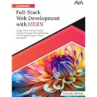 Ultimate Full-Stack Web Development with MERN: Design, Build, Test and Deploy Production-Grade Web Applications with MongoDB, Express, React and NodeJS (English Edition)
