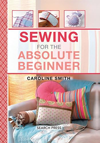 Sewing for the Absolute Beginner (Absolute Beginner Craft)