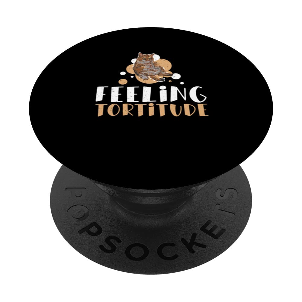 Funny Tortitude Tortoiseshell Cat For A Tortie Cat Pet Owner PopSockets Swappable PopGrip