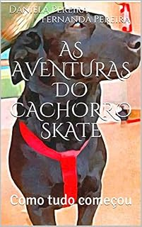 As aventuras do Cachorro Skate : Como tudo começou