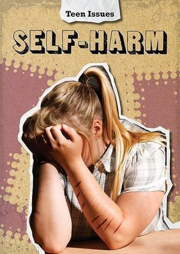 Self-Harm (Teen Issues) Paperback – 18 July 2013