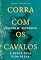 Livro Corra com os cavalos: A busca pela vida plena