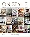 On Style: Inspiration and Advice from the New Generation of Interior Design by Carl Dellatore
