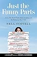 Just the Funny Parts: 8230; And a Few Hard Truths About Sneaking into the Hollywood Boys8217; Club