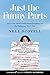 Just the Funny Parts: … And a Few Hard Truths About Sneaking into the Hollywood Boys' Club