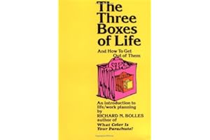 The Three Boxes of Life and How to Get Out of Them: An Introduction to Life/Work Planning