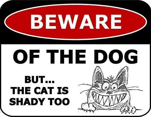 Beware of The Dog But The Cat is Shady Too 8x12 inch Metal Aluminum Funny Dog Sign