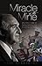 Miracle in the Mine: One Man's Story of Strength and Survival in the Chilean Mines