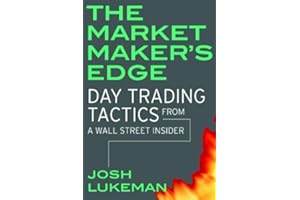 The Market Maker's Edge: Day Trading Tactics From a Wall Street Insider