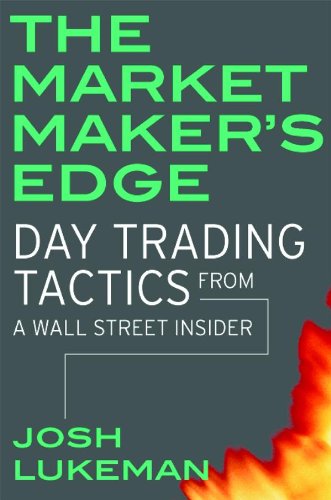 The Market Maker's Edge: Day Trading Tactics From a Wall Street Insider