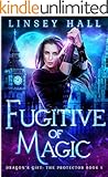 Fugitive of Magic (Dragon's Gift: The Protector Book 1)