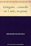 Gringoire : comédie en 1 acte, en prose (French Edition) by 