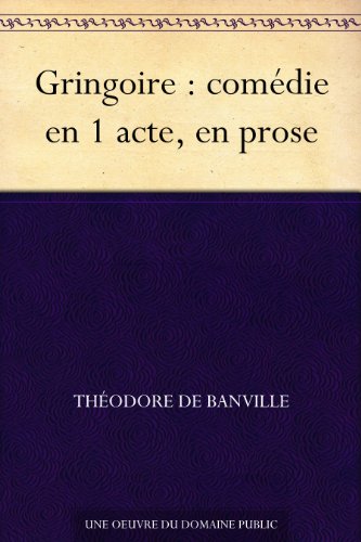 Gringoire : comédie en 1 acte, en prose (French Edition) by Théodore de Banville