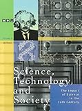 Science, Technology and Society: The Impact of Science Throughout History: the Impact of Science in the 20th Century (3 Volumes)