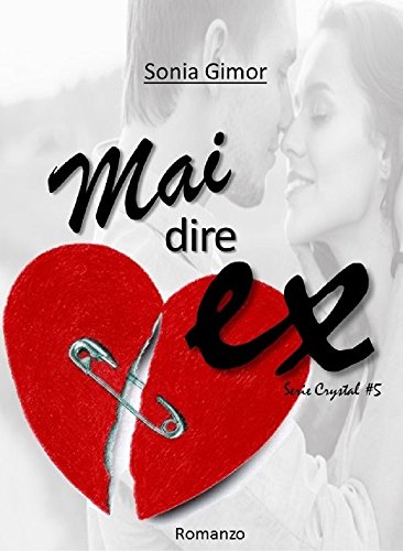 Sonia Gimor - Serie Crystal Vol. 5 - Mai dire ex (2016)