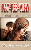 Pay-Per-View: The Double Cost of Pornography