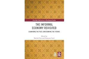 The Informal Economy Revisited: Examining the Past, Envisioning the Future (Routledge Explorations in Development Studies)