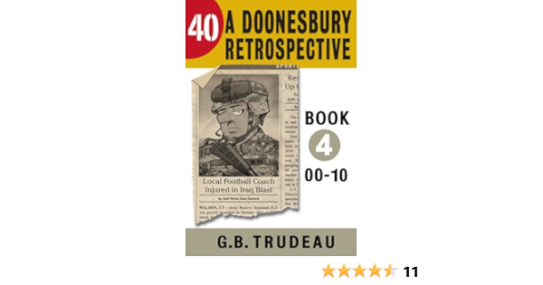 40 A Doonesbury Retrospective 2000 To 2010 Kindle Edition By Trudeau G B Humor Entertainment Kindle Ebooks Amazon Com