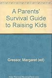 Paperback A Parents' Survival Guide to Raising Kids Book