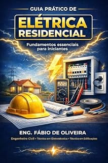 Livro Eletricidade Residencial Básica: Guia Prático para Iniciantes: Manual simples e direto para entender fase, neutro, disjuntor e segurança elétrica