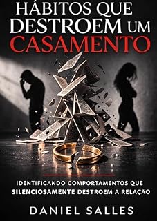 Livro Hábitos que destroem um casamento : Identificando comportamentos que Silenciosamente destroem a relação
