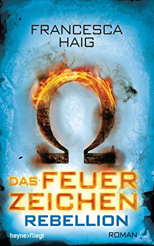 Das Feuerzeichen - Rebellion: Roman (German Edition)