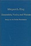 Humanism, Venice, and Women : Essays on the Italian Renaissance, King, Margaret L., 0860789322