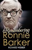 Remembering Ronnie Barker by Richard Webber