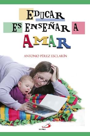 Amazon Com Educar Es Ense 241 Ar A Amar Spanish Edition