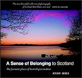 A Sense of Belonging to Scotland: The Favourite Places of Scottish Personalities by Andy Hall (2002-10-14) by