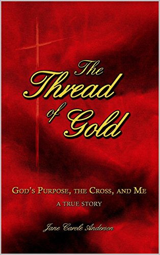 The Thread of Gold: God's Purpose, the Cross, and Me