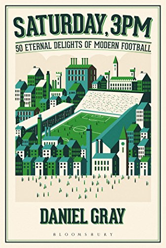 Download Saturday, 3pm: 50 Eternal Delights of Modern Football Download Saturday, 3pm: 50 Eternal Delights of Modern Football
