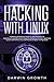 Hacking with Linux: Underground Beginners Tools to Learn the Basics of CyberSecurity and Become a Hacker by Breaking into Every Operating System with ... Administration + Beginners Guide to Shell) by Darwin Growth