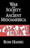 War and Society in Ancient Mesoamerica by 
