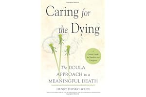 Caring for the Dying: The Doula Approach to a Meaningful Death