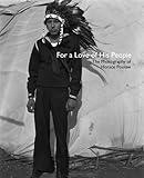 For a Love of His People: The Photography of Horace Poolaw (The Henry Roe Cloud Series on American Indians and Modernity)