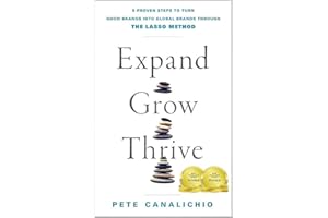 Expand, Grow, Thrive: 5 Proven Steps to Turn Good Brands into Global Brands through the LASSO Method