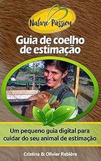 Livro Guia de coelho de estimação: Um pequeno guia digital para cuidar do seu animal de estimação (Nature Passion Livro 4)