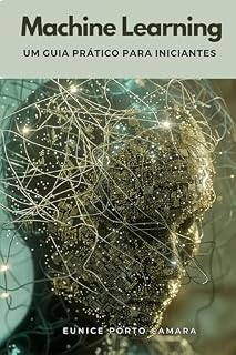 Livro Machine Learning : Um guia prático para iniciantes