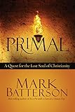 Primal: A Quest for the Lost Soul of Christianity by Mark Batterson
